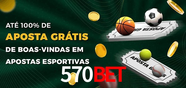 570BET Ate 100% de Aposta Gratis